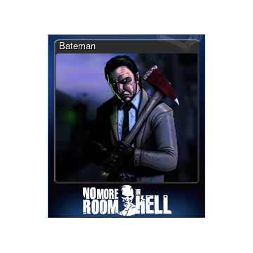 Bateman from No More Room in Hell. He is an ominous man with sharp features and wears a suit, a tie, and has an axe in his hands.